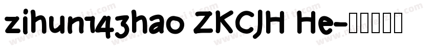 zihun143hao ZKCJH He字体转换